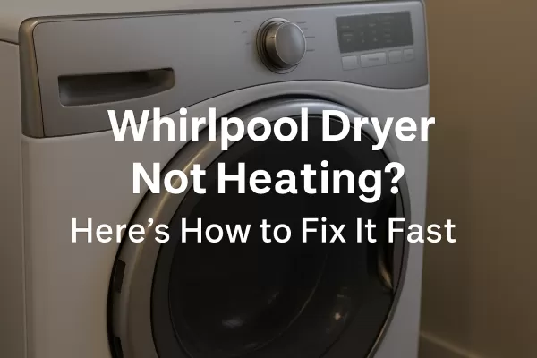 Whirlpool Dryer LEC5000PQ1 Not Heating? Here’s How to Fix It Fast