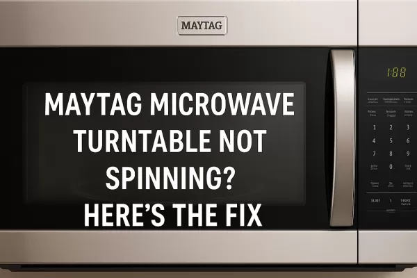 Maytag Microwave Turntable Not Spinning? Here’s the Fix